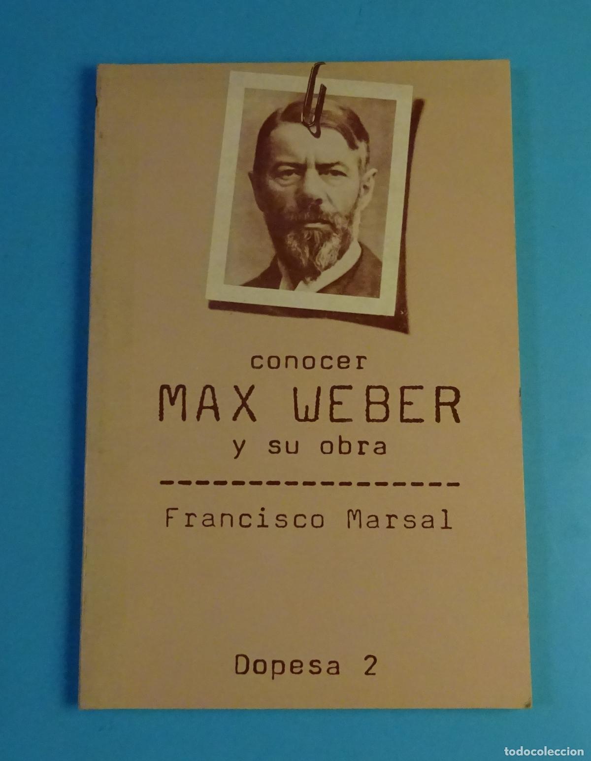 Libros de segunda mano: CONOCER MAX WEBER Y SU OBRA. FRANCISCO MARSAL. DOPESA 2