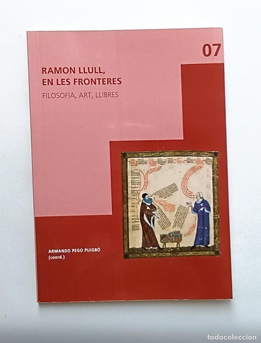 Libros de segunda mano: RAMON LLULL EN LES FRONTERES - ARMANDO PEGO PUIGB&Oacute; - FILOSOFIA, ART, LLETRES, UNIVERSITAT