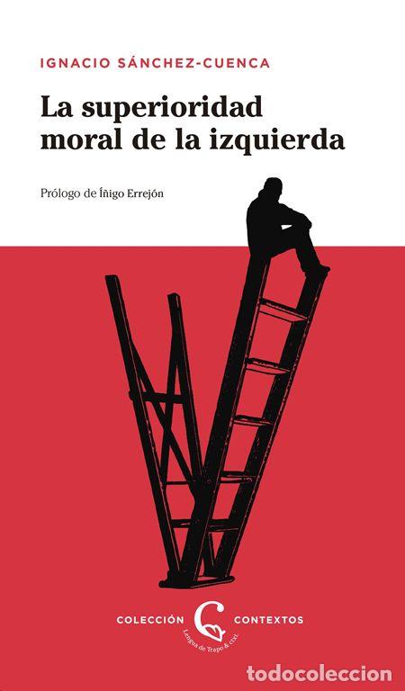 Libros de segunda mano: La superioridad moral de la izquierda. - S&aacute;nchez Cuesta, Ignacio.