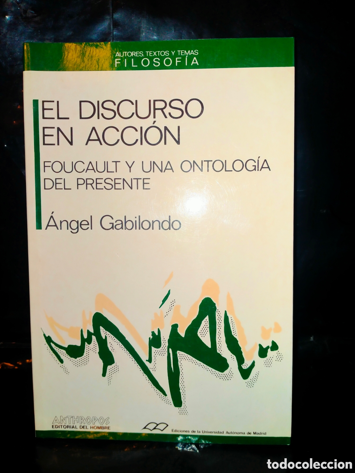 Libros de segunda mano: &Aacute;NGEL GABILONDO. EL DISCURSO EN ACCI&Oacute;N (FOUCAULT Y UNA ONTOLOG&Iacute;A DEL PRESENTE) . ANTHROPOS