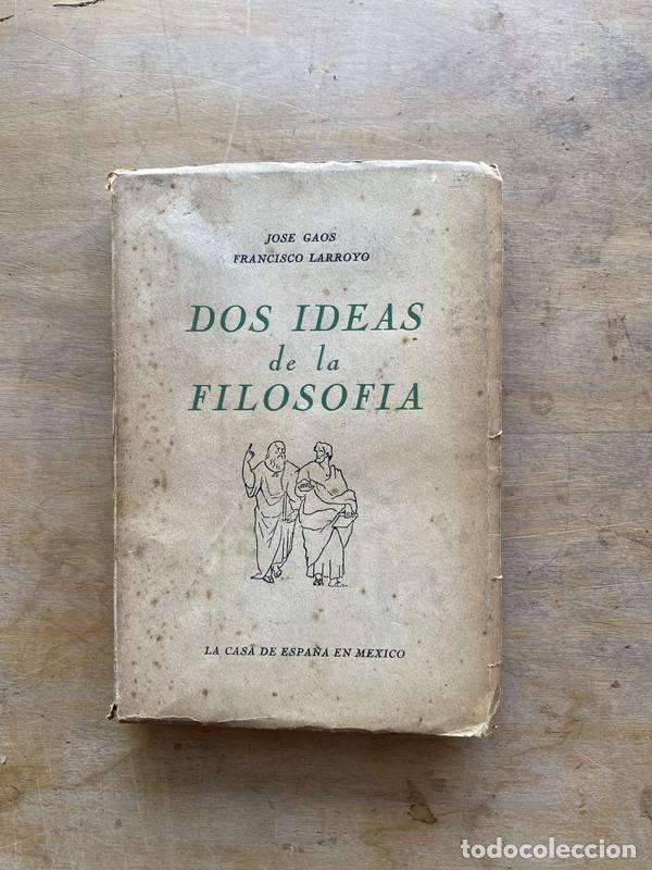 Libri di seconda mano: Dos ideas de la filosofia - Gaos Jose; Larroyo Francisco