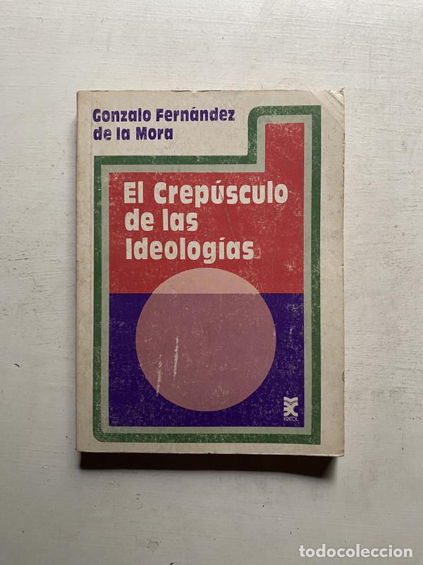 Libri di seconda mano: El crepusculo de las ideologias - Fernandez de la Mora Gonzalo