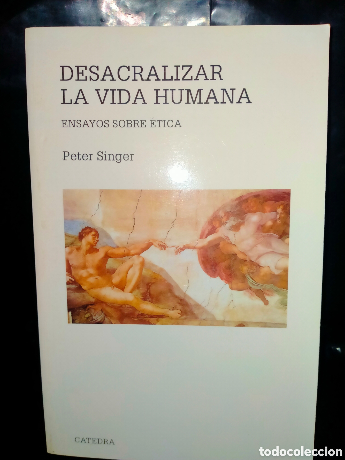 Libros de segunda mano: PETER SINGER. DESACRALIZAR LA VIDA HUMANA (ENSAYOS SOBRE &Eacute;TICA) .C&Aacute;TEDRA