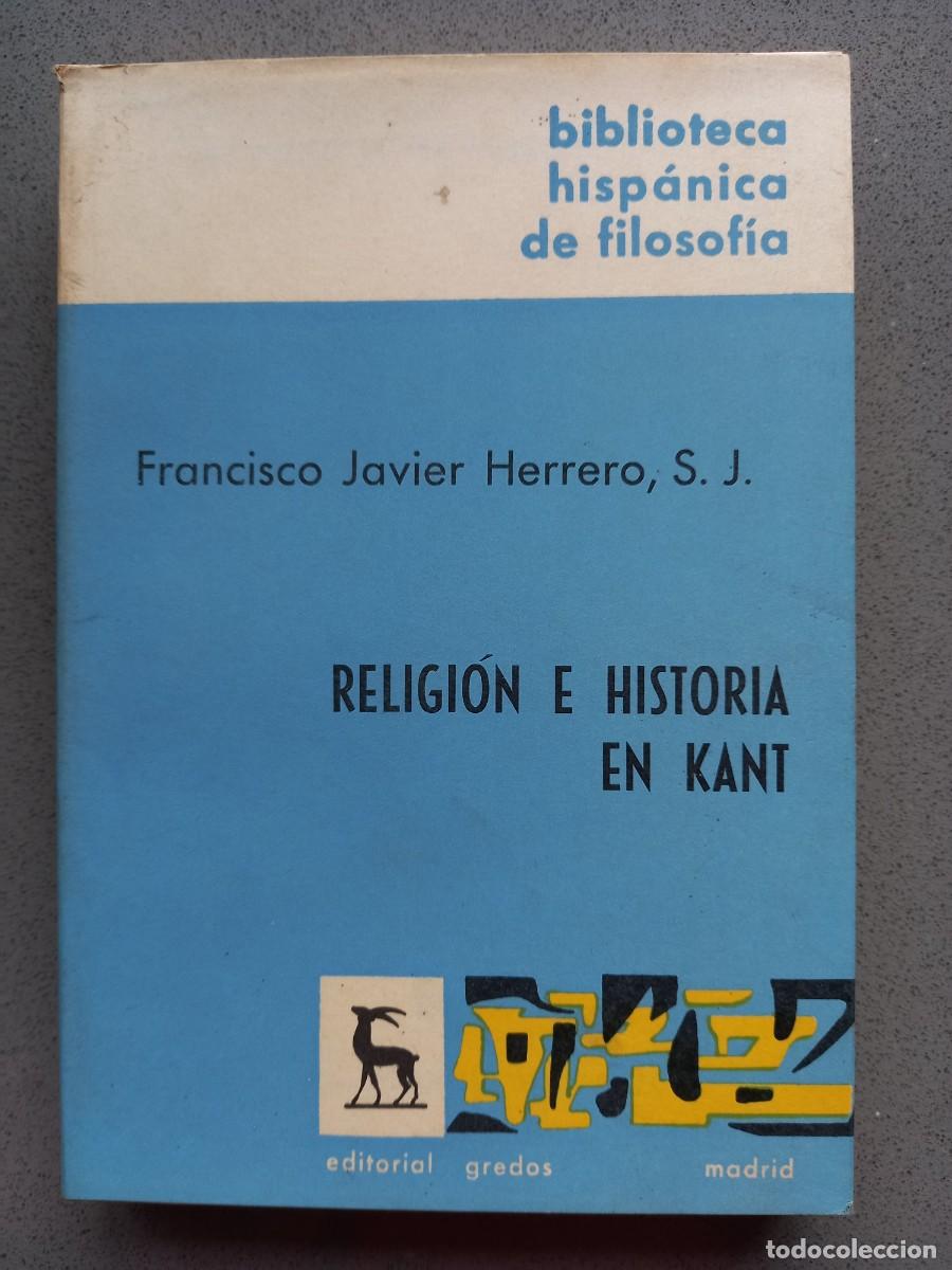 Libros de segunda mano: RELIGI&Oacute;N E HISTORIA EN KANT - FRANCISCO JAVIER HERRERO - GREDOS - 1975 - INTONSO