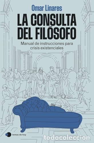 Libros de segunda mano: La consulta del fil&oacute;sofo. Manual de instrucciones para crisis existenciales. - Omar Linares