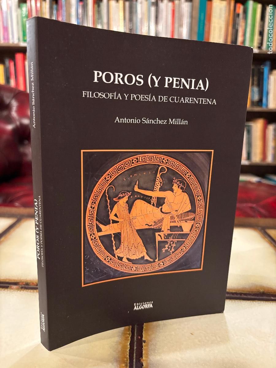Libros de segunda mano: Poros y Penia. Filosof&iacute;a y poes&iacute;a de cuarentena.Antonio S&aacute;nchez Mill&aacute;n
