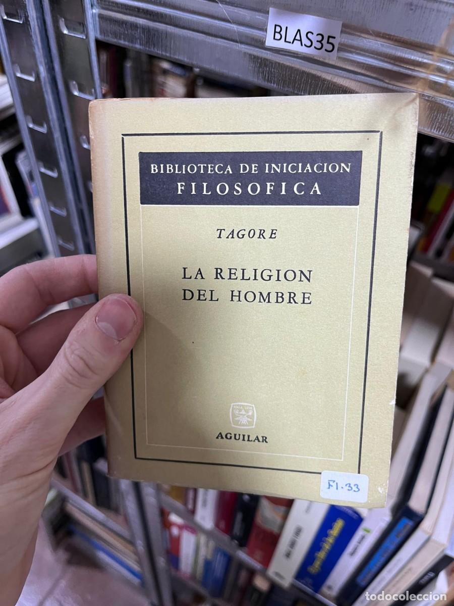 Libros de segunda mano: BLAS35 7 BIBLIOTECA DE INICIACION FILOSOFICA TAGORE LA RELIGION DEL HOMBRE AGUILAR
