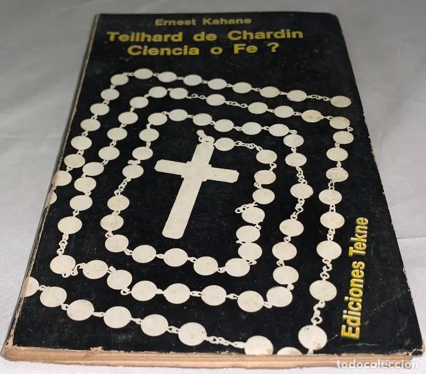 Libros de segunda mano: Ernest Kahane &ndash; Teilhard de Chardin, ciencia o fe? &ndash; Ediciones Tekn&eacute; &ndash; Buenos Aires, 1966 - LM