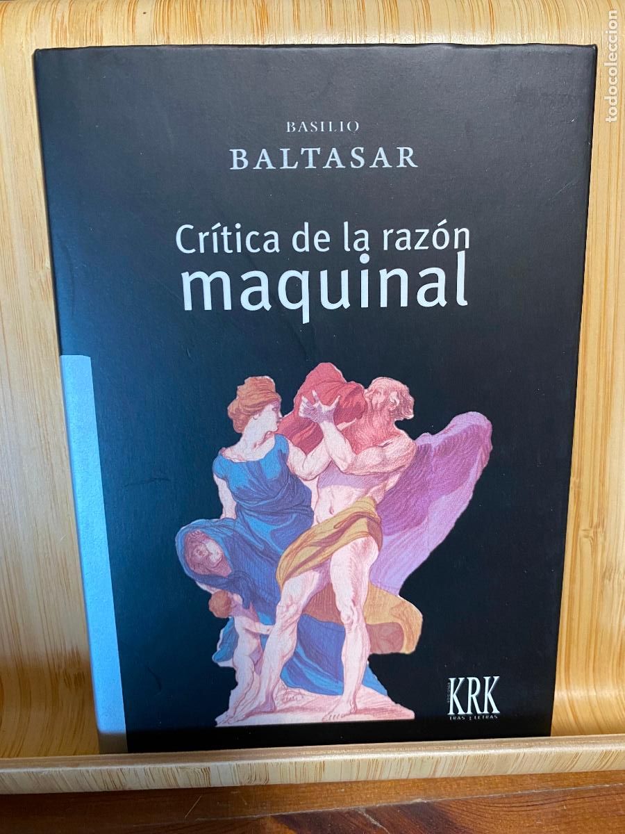 Libros de segunda mano: CR&Iacute;TICA DE LA RAZ&Oacute;N MAQUINAL. ENSAYO SOBRE FILOSOF&Iacute;A AGONISTA. BASILIO BALTASAR. EDITORIAL KRK