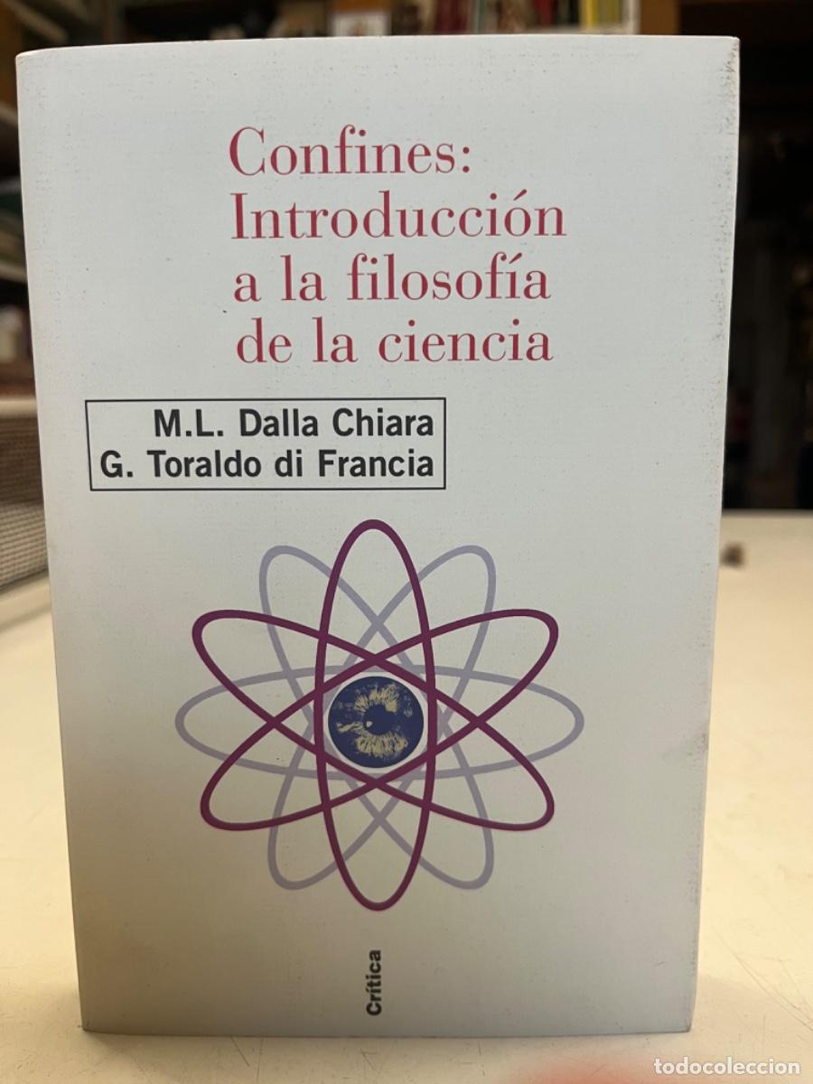 Libros de segunda mano: Dalla Chiara,M.L. y Toraldo di Francia, G.- Confines: Introducci&oacute;n a la filosof&iacute;a de la ciencia