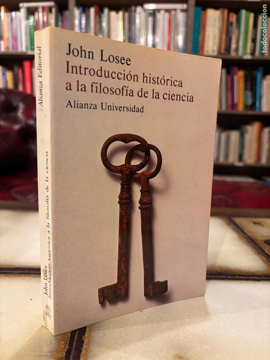 Libros de segunda mano: Introducci&oacute;n hist&oacute;rica a la filosof&iacute;a de la ciencia. John Losee. PEDIDO M&Iacute;NIMO 5&euro;