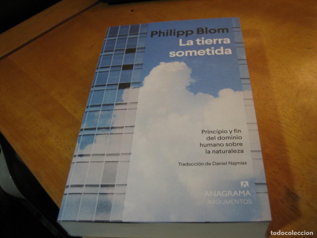 Libros de segunda mano: LA TIERRA SOMETIDA Philipp Blom ( dominio humano sobre naturaleza ) NUEVO!!!