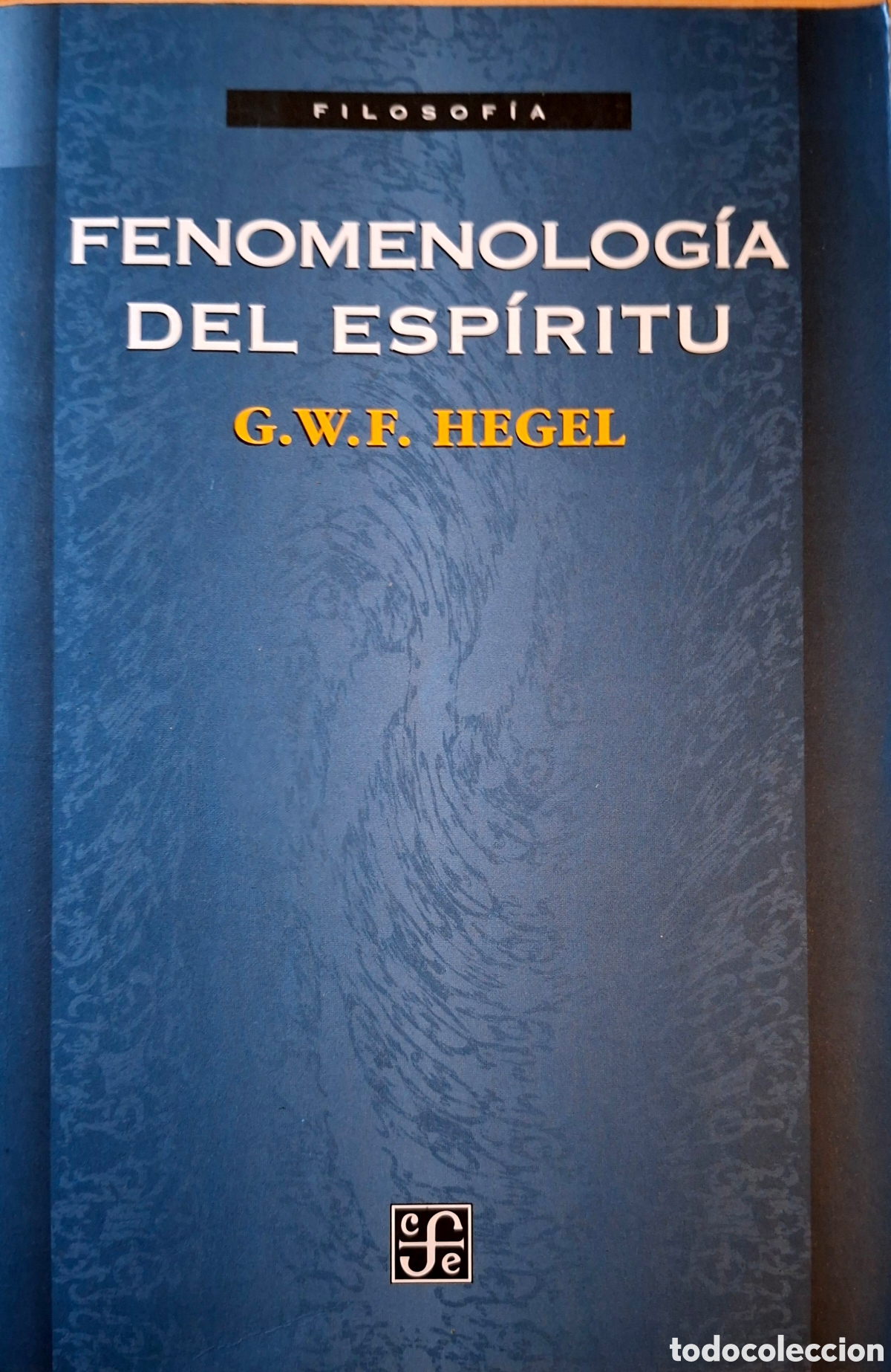 Libros de segunda mano: G.W.F. Hegel, FENOMENOLOG&Iacute;A DEL ESP&Iacute;RITU, fce, 2000