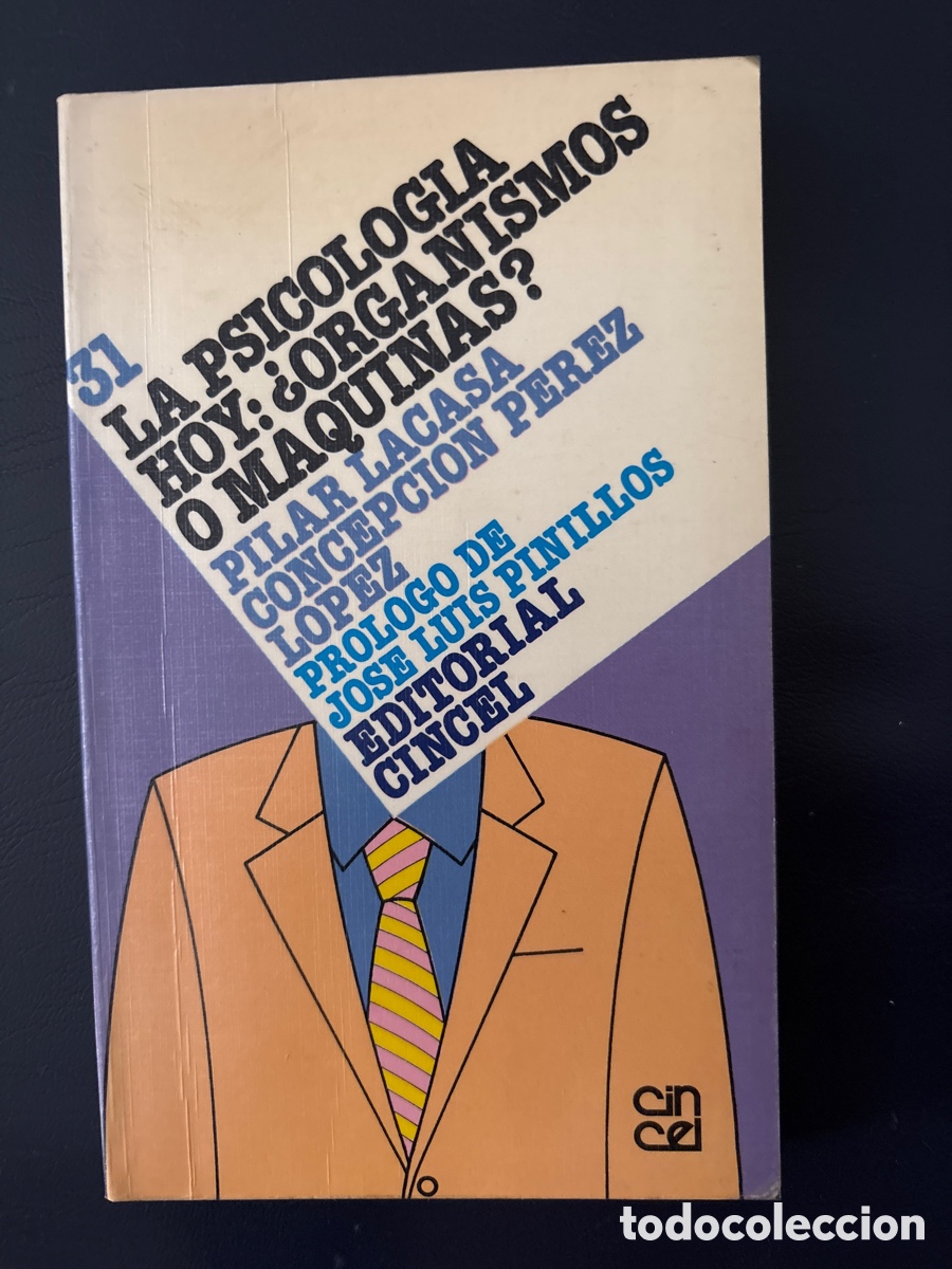 Libros de segunda mano: La psicolog&iacute;a hoy: &iquest;organismos o m&aacute;quinas?. Lacasa D&iacute;az, Pilar. Editorial Cincel