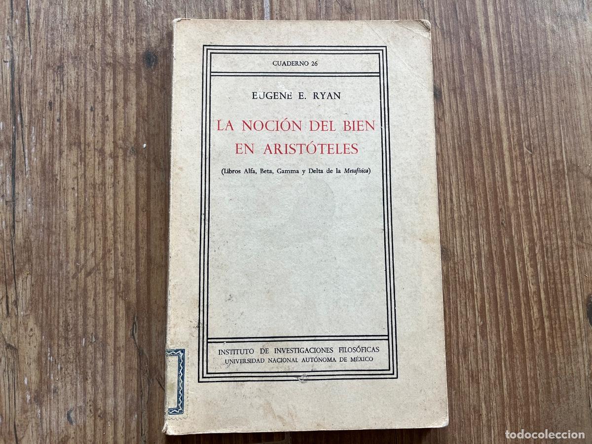 Libros de segunda mano: LA NOCI&Oacute;N DEL BIEN EN ARIST&Oacute;TELES. LIBROS ALFA, BETA, GAMMA Y DELTA DE LA METAF&Iacute;SICA. - RYAN, Eugen