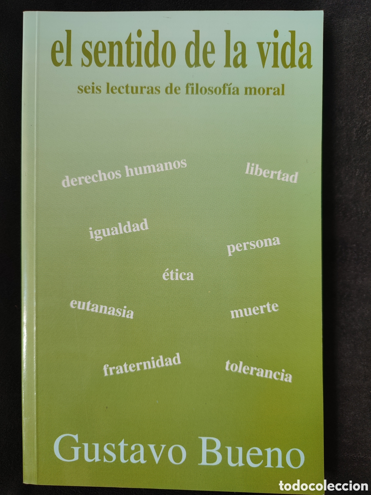 Libros de segunda mano: El sentido de la vida seis lecturas de filosof&iacute;a moral Gustavo bueno