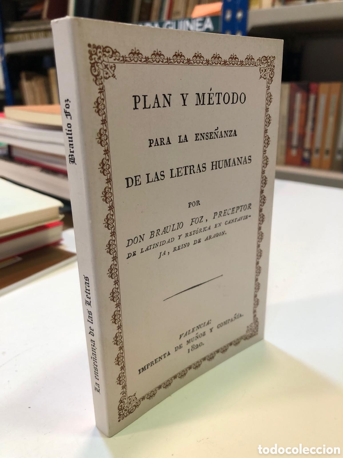 Libros de segunda mano: Plan y m&eacute;todo para la ense&ntilde;anza de las letras humanas - Braulio Foz (Facs&iacute;mil, 1820)