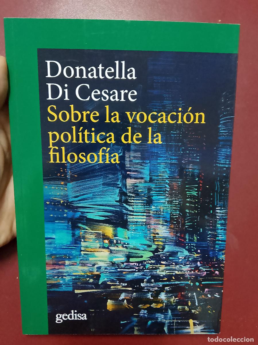 Libros de segunda mano: Donatella Di Cesare: Sobre la vocaci&oacute;n pol&iacute;tica de la filosof&iacute;a (Editorial Gedisa. 2021)
