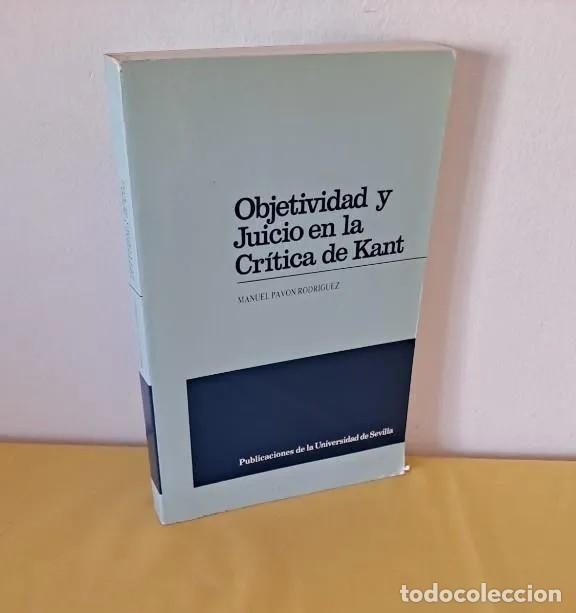 Libri di seconda mano: MANUEL PAVON RODRIGUEZ - OBJETIVIDAD Y JUICIO EN LA CRITICA DE KANT - SEVILLA 1988