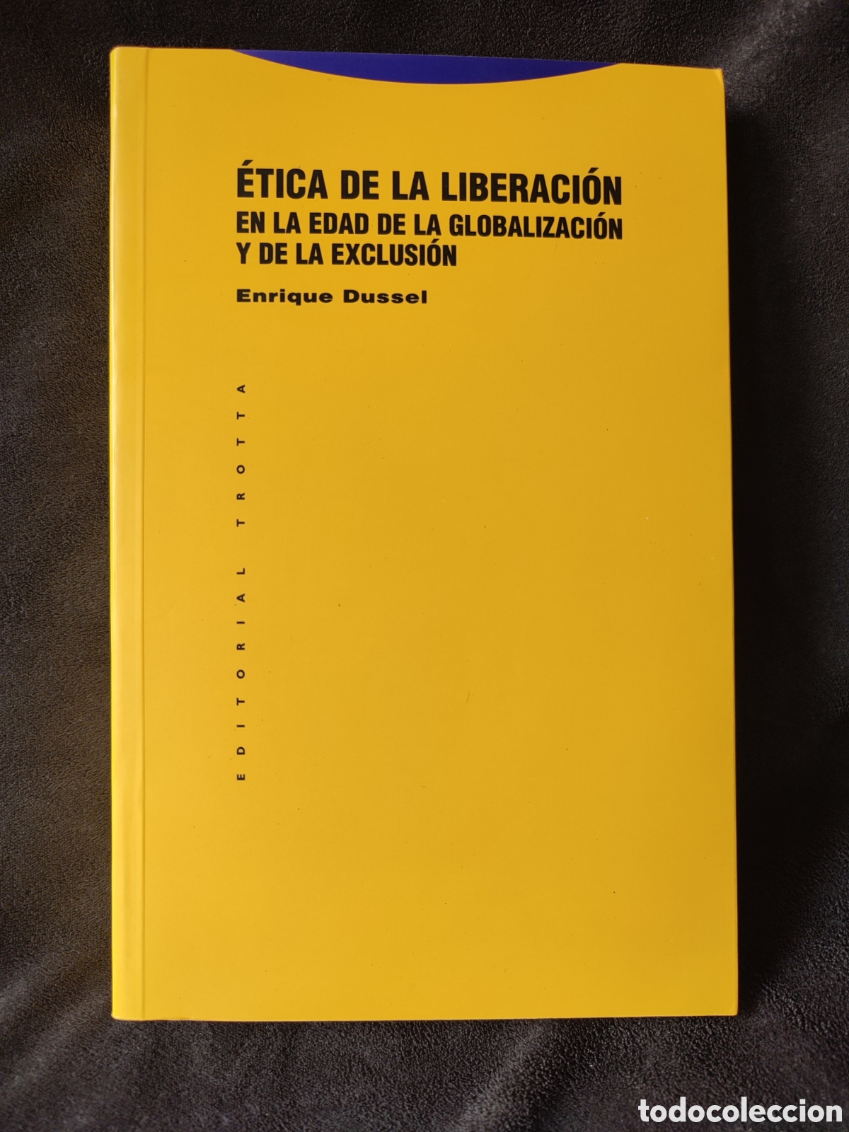 Libros de segunda mano: &Eacute;tica de la liberaci&oacute;n en la edad de la globalizaci&oacute;n y de la exclusi&oacute;n Enrique dussell