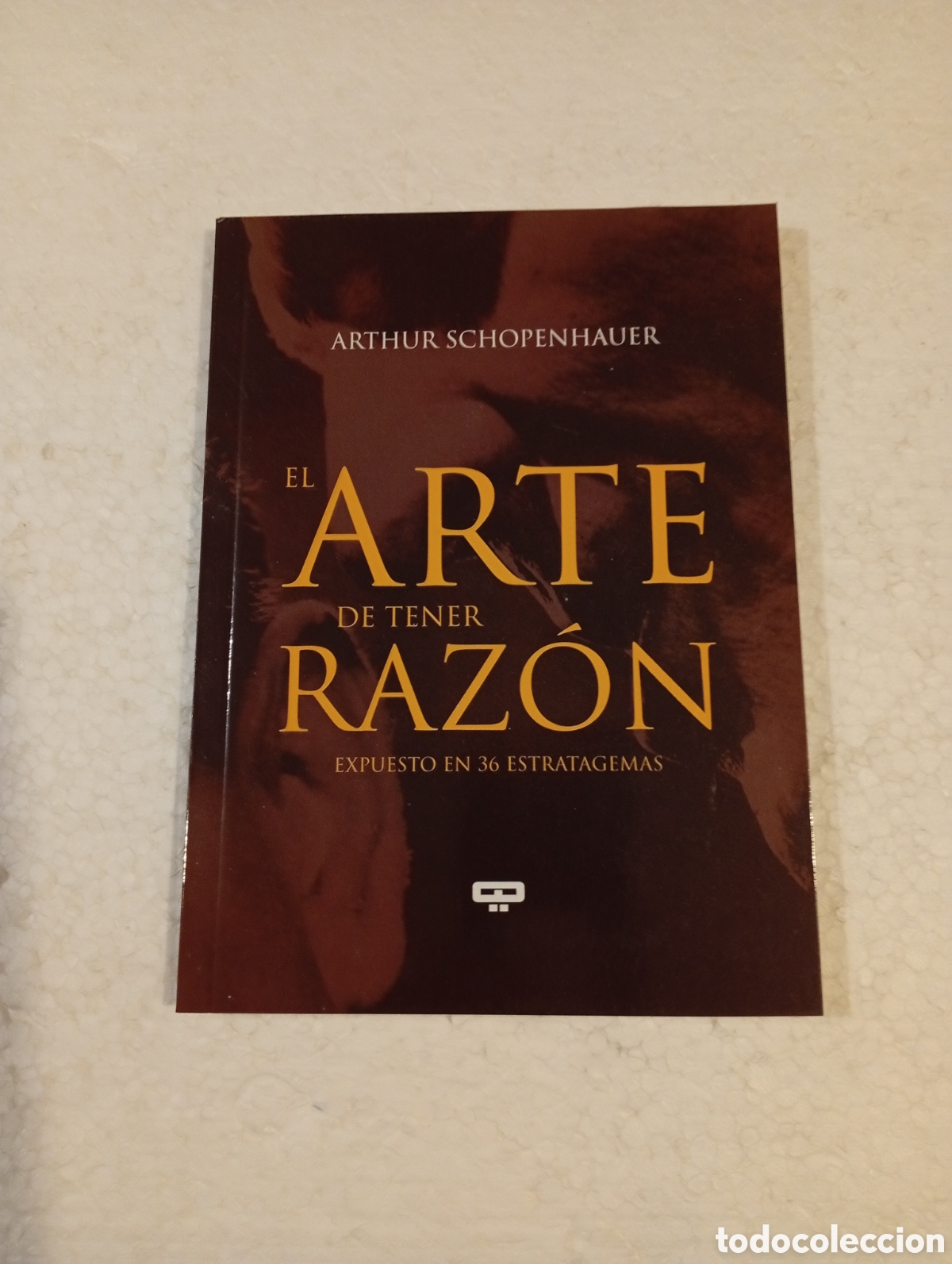 Libros de segunda mano: ARTHUR SCHOPENHAUER. EL ARTE DE TENER RAZ&Oacute;N -EXPUESTO EN 36 ESTRATAGEMAS- QUADRATA. 2007