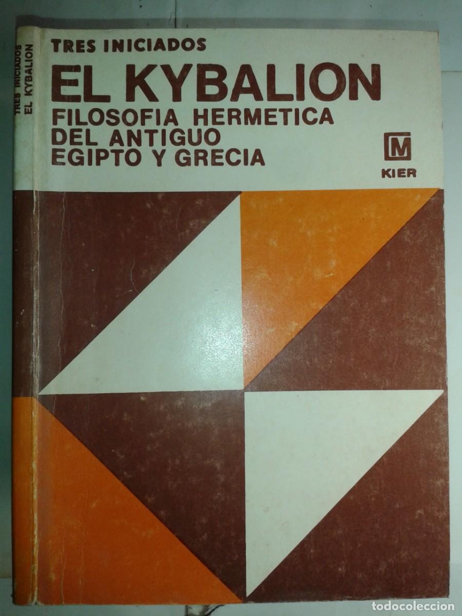 Libros de segunda mano: EL KYBALION FILOSOFIA HERMETICA DEL ANTIGUO EGIPTO Y GRECIA 1977 TRES INICIADOS EDITORIAL KIER