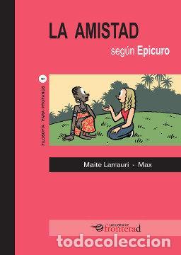 Libros de segunda mano: La amistad seg&uacute;n Epicuro. - Larrauri, Maite.