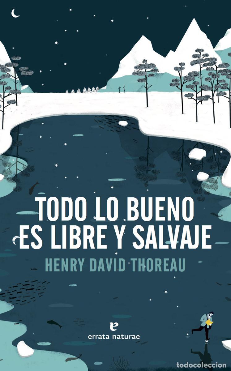 Libros de segunda mano: TODO LO BUENO ES LIBRE Y SALVAJE. - Thoreau, Henry David.