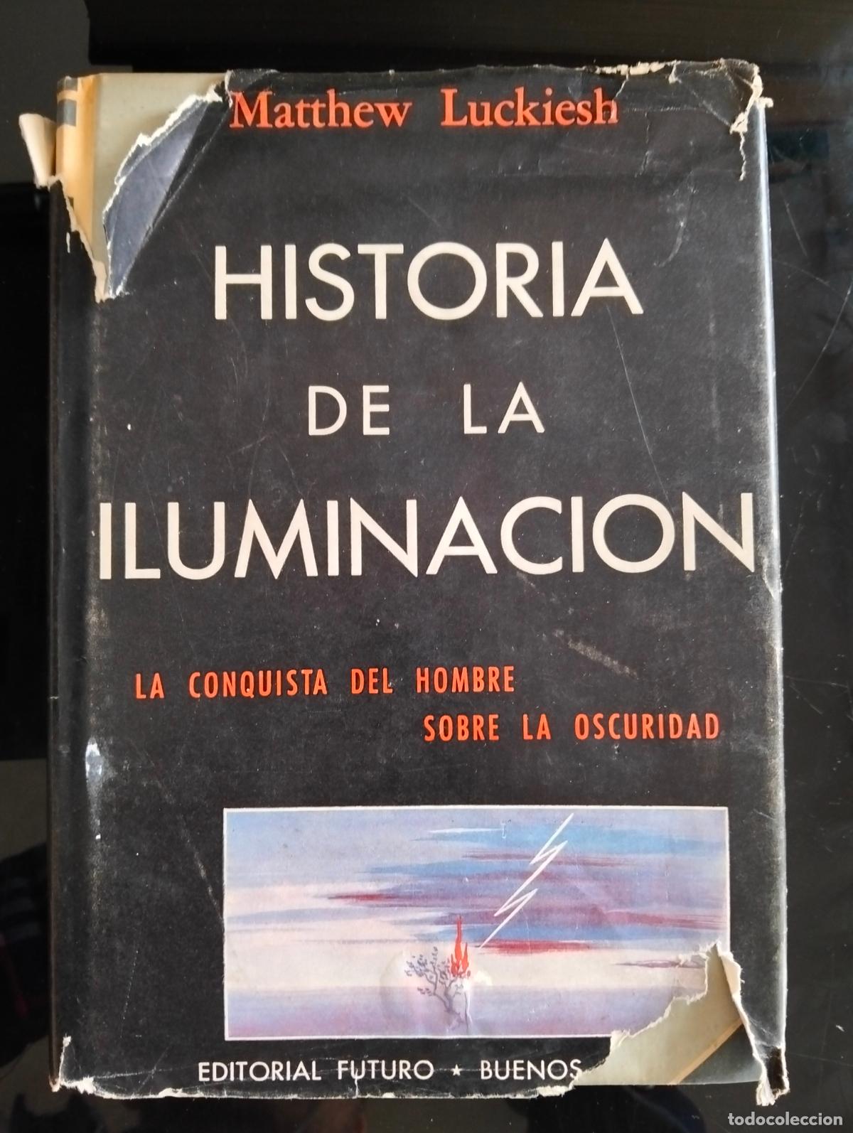 Libros de segunda mano: Espiritualidad. Historia de la Iluminacion, Matthew Luckiesh, ed. Futuro, 1946 VISITA CATALOGO L54
