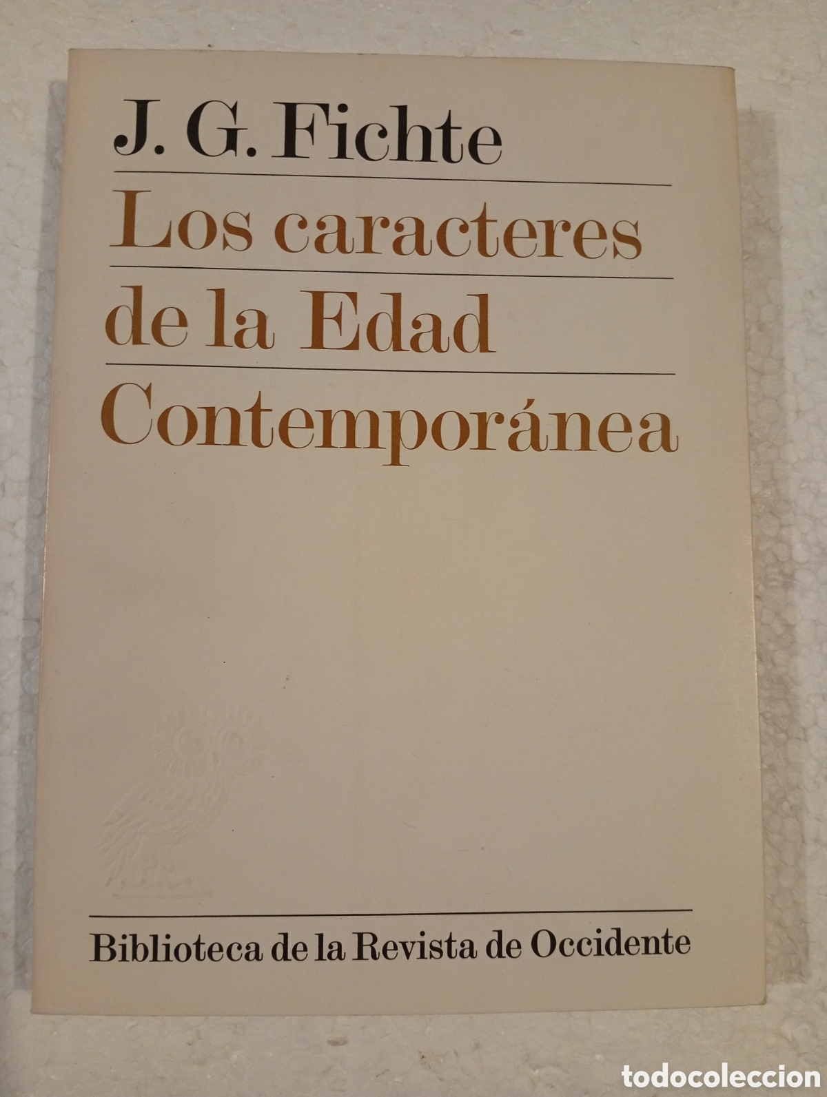 Libros de segunda mano: J. G. FICHTE. LOS CARACTERES DE LA EDAD CONTEMPOR&Aacute;NEA. REVISTA DE OCCIDENTE. 1976.