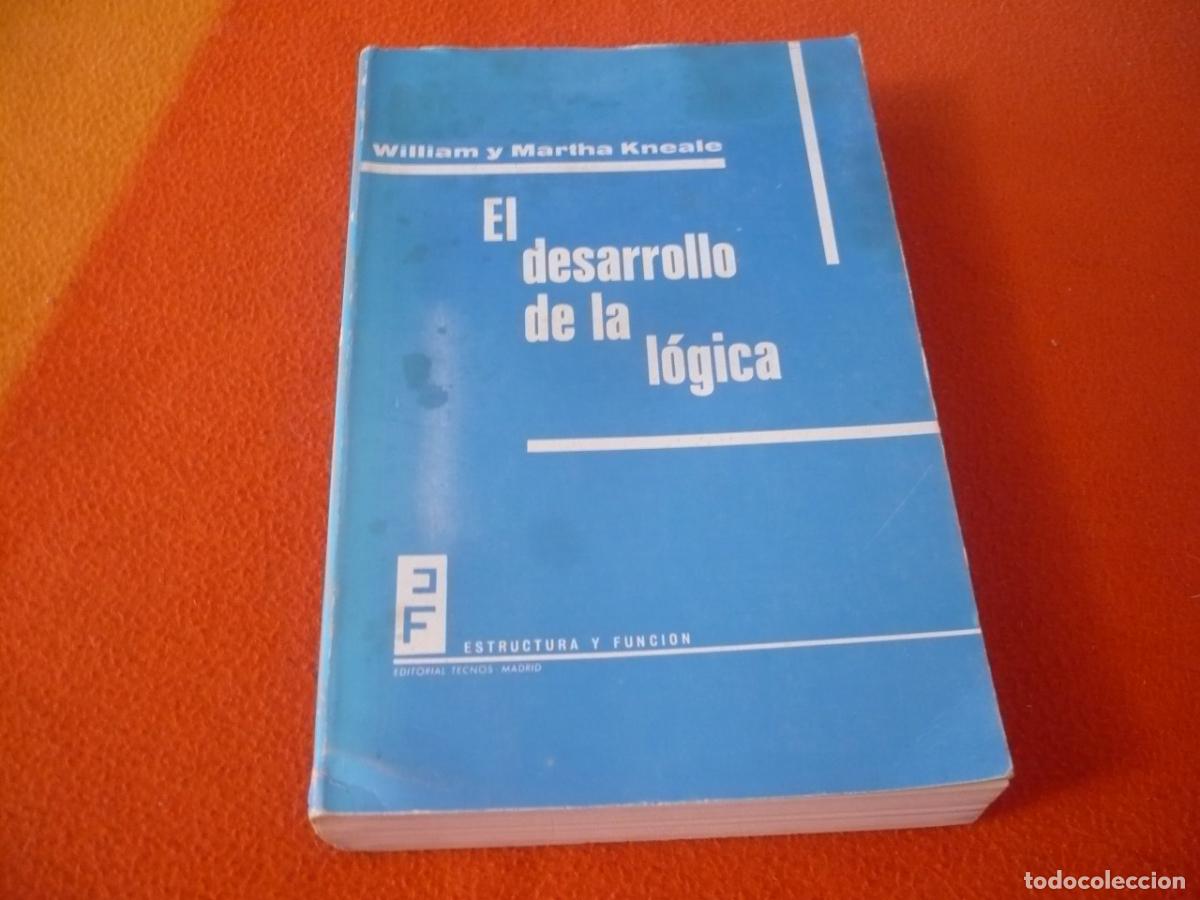 Libros de segunda mano: EL DESARROLLO DE LA LOGICA ( WILLIAM Y MARTHA KNEALE ) 1972 TECNOS FILOSOFIA MATEMATICAS DEDUCTIVO