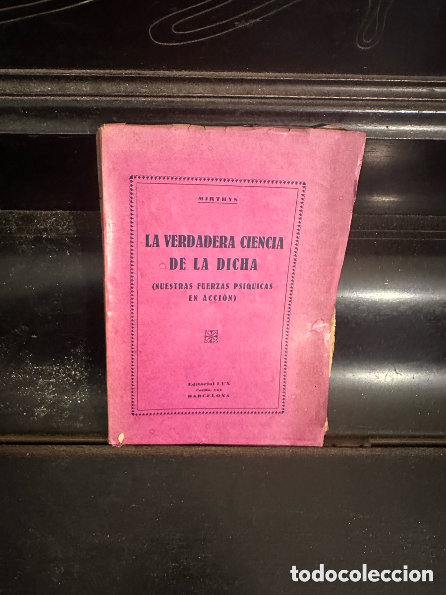 Libros de segunda mano: libro &rdquo;La verdadera ciencia de la dicha (Nuestras fuerzas ps&iacute;quicas en acci&oacute;n)&rdquo;