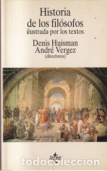 Libros de segunda mano: Historia de los fil&oacute;sofos ilustrada por los textos - Denis Huisman / Andr&eacute; Vergez (Directores)