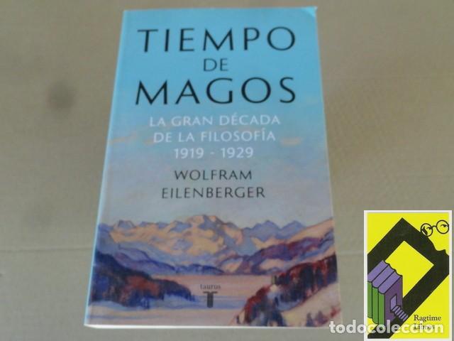 Libros de segunda mano: EILENBERGER, Wolfram: Tiempo de magos. La gran d&eacute;cada de la Filosof&iacute;a 1919-1929
