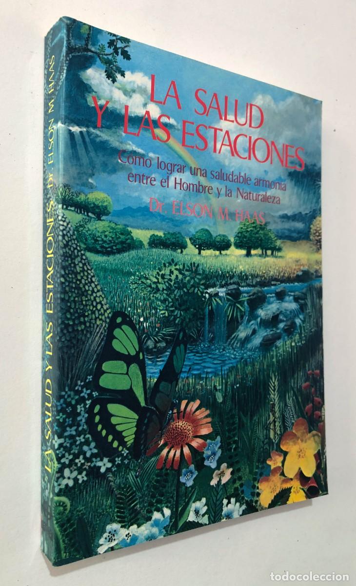 Libros de segunda mano: LA SALUD Y LAS ESTACIONES / Dr. ELSON M. HAAS / ARMONIA ENTRE EL HOMBRE Y LA NATURALEZA / SIN USAR