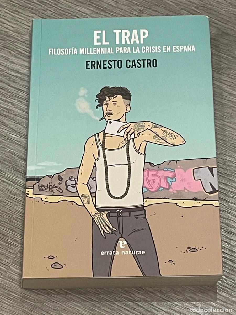 Libros de segunda mano: EL TRAP. FILOSOFIA MILENIAL PARA LA CRISIS EN ESPA&Ntilde;A - ERNESTO CASTRO - 2019