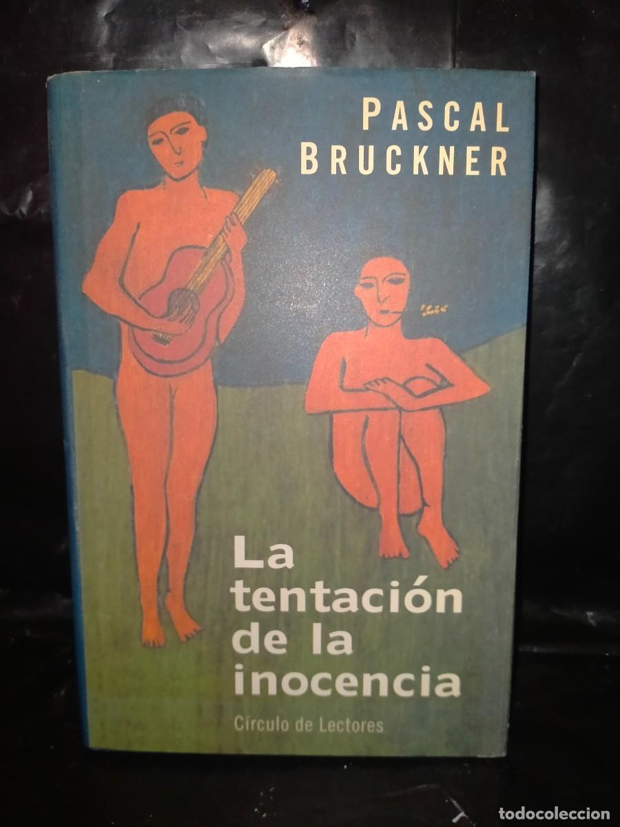 Libros de segunda mano: PASCAL BRUCKNER. LA TENTACI&Oacute;N DE LA INOCENCIA .C&Iacute;RCULO DE LECTORES