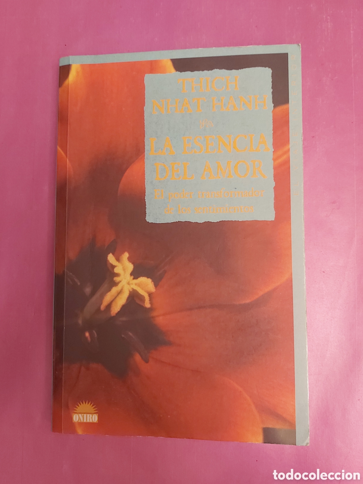 Libros de segunda mano: LA ESENCIA DEL AMOR THICH NHAT HANH ONIRO 1999 EL PODER TRASFORMADOR DE LOS SENTIMIENTOS