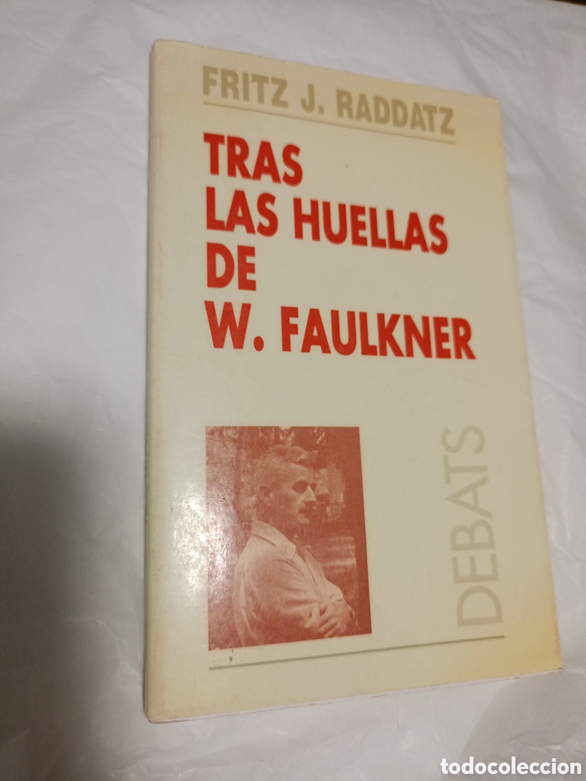 Libros de segunda mano: Tras las huellas de William Faulkner. Mentiroso de profesi&oacute;n Fritz J. Raddatz Editorial:&nbsp;Debats, 1