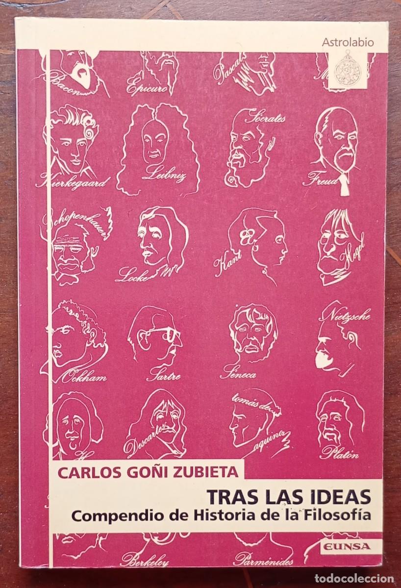 Libros de segunda mano: Carlos Goni Zubierta TRAS LAS IDEAS Compendio de Historia de la Filosofia