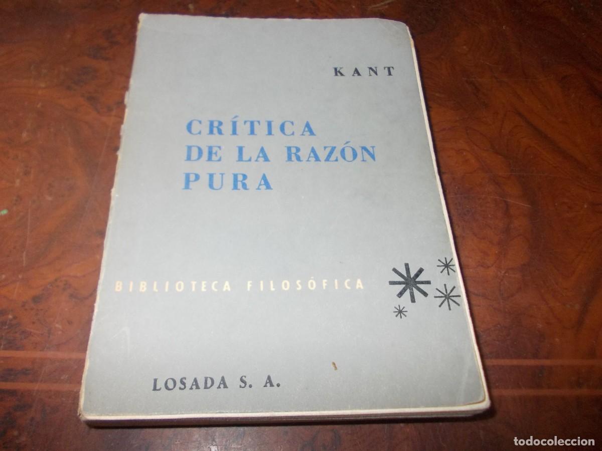 Libros de segunda mano: Cr&iacute;tica de la raz&oacute;n pura. Kant. Biblioteca Filos&oacute;fica. Losada 3&ordf; ed. 1.957, defecto