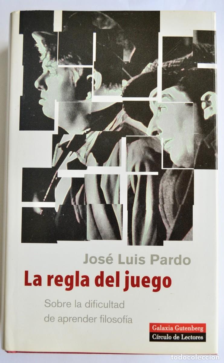 Libros de segunda mano: Jos&eacute; Luis Pardo. La Regla del Juego -sobre la dificultad de aprender Filosof&iacute;a-. Galaxia Gutemberg