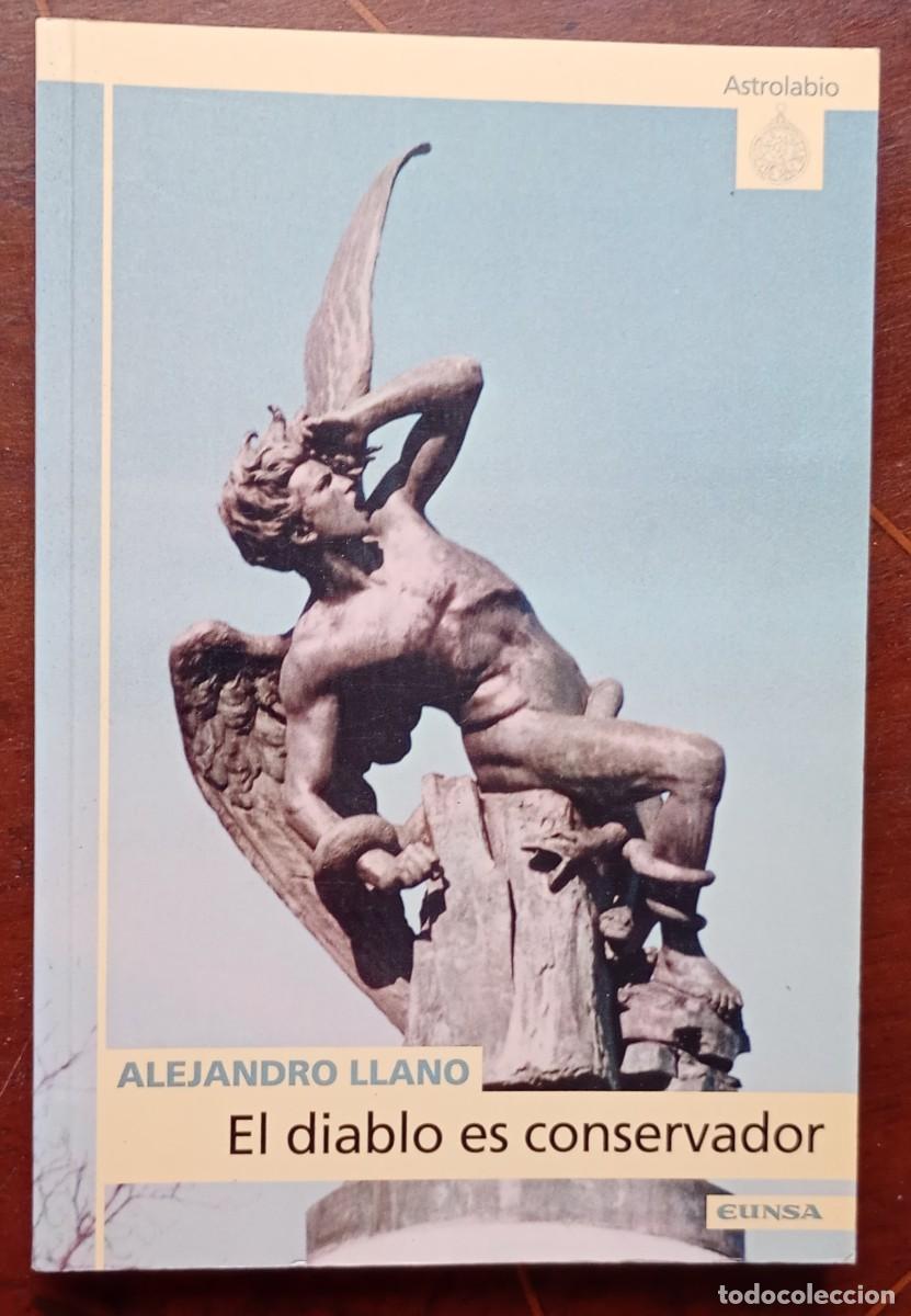 Libros de segunda mano: Alejandro Llano EL DIABLO ES CONSERVADOR - Foto 1