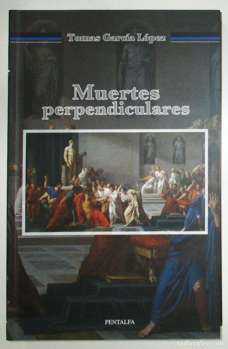 Libros de segunda mano: MUERTES PERPENDICULARES. TOM&Aacute;S GARC&Iacute;A. ENSAYO DE GNOSEOLOG&Iacute;A. PENTALFA, 2023. PRIMERA EDICI&Oacute;N.