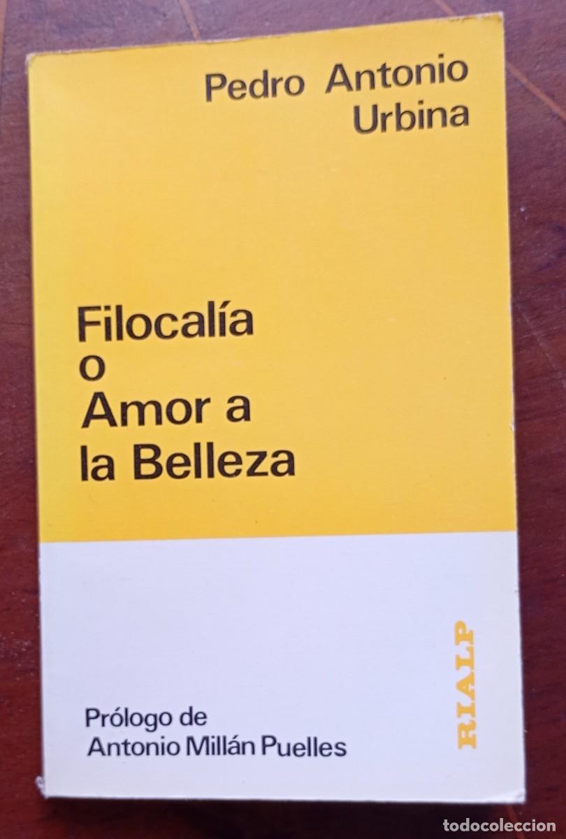 Libros de segunda mano: Pedro Antonio Urbina FILOCALIA O AMOR A LA BELLEZA