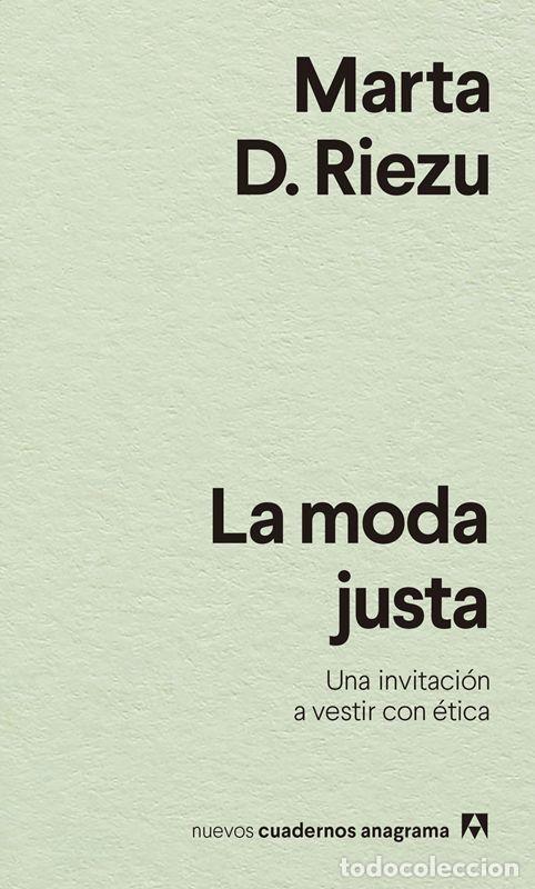 Libros de segunda mano: La moda justa. Una invitaci&oacute;n a vestir con &eacute;tica. - D. Riezu, Marta.