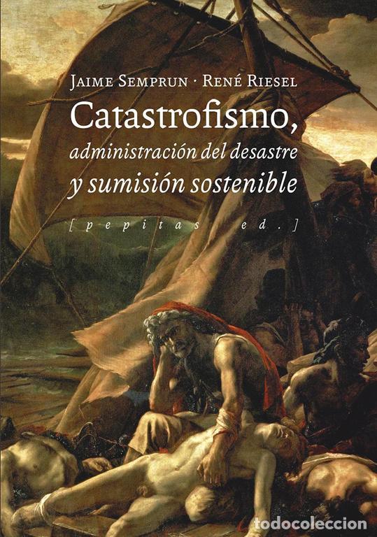 Libros de segunda mano: Catastrofismo, administraci&oacute;n del desastre y sumisi&oacute;n sostenible. - Riesel, Ren&eacute;.