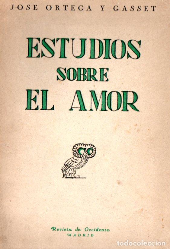 Libros de segunda mano: ORTEGA Y GASSET : ESTUDIOS SOBRE EL AMOR (REVISTA DE OCCIDENTE, 1944)