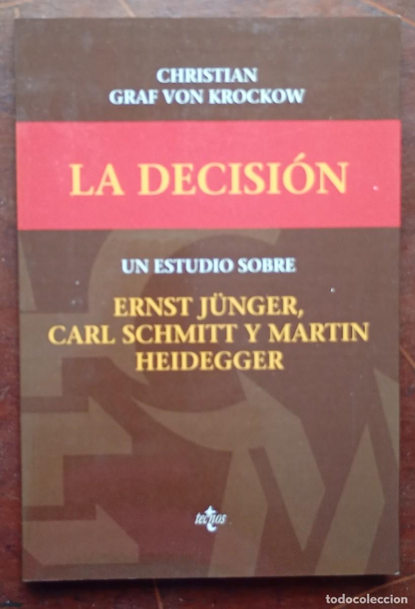 Libros de segunda mano: Christian Graf von Krackow LA DECISION Un estudio sobre Ernst Junger, Carl Schmitt y Martin Heidegge