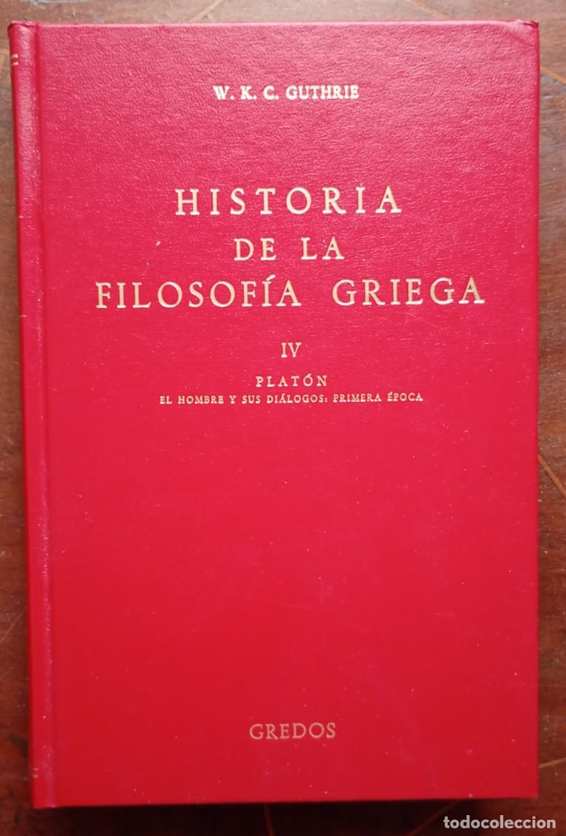 Libros de segunda mano: W. K C. Guthrie HISTORIA DE LA FILOSOFIA GRIEGA IV Platon El hombre y sus dialogos primera epoca